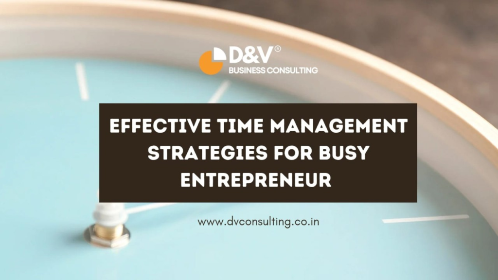 Time Management Tips for Busy Entrepreneurs