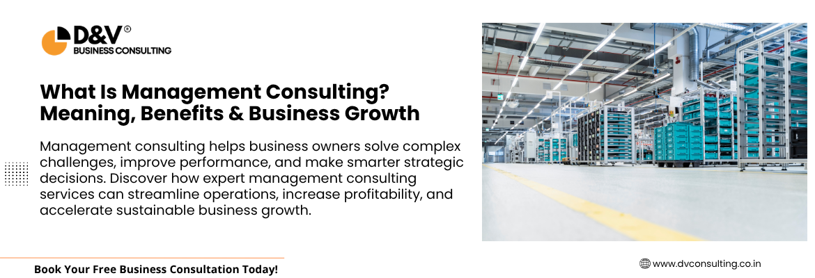 What Is Management Consulting? Meaning, Benefits & How It Helps Business Owners Scale Faster