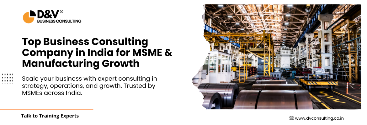 Top Business Consulting Company in India for MSME & Manufacturing Growth