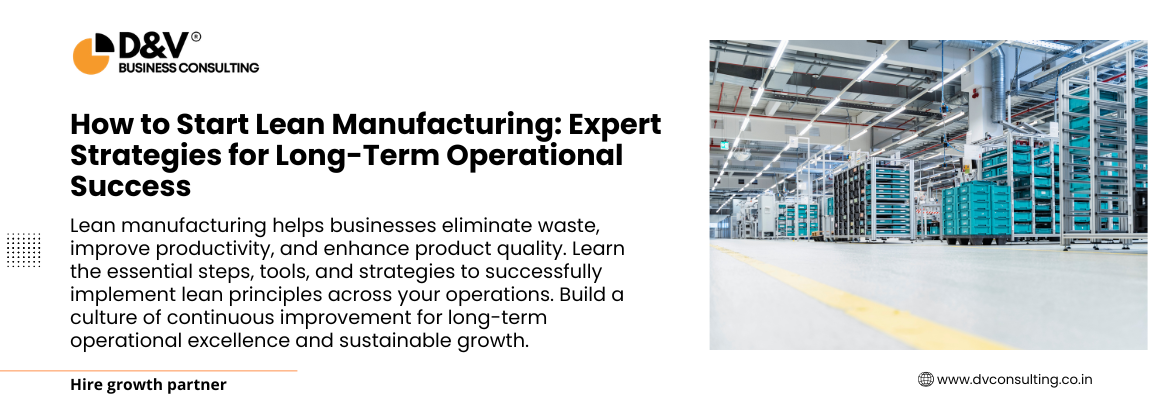 How to Start Lean Manufacturing Expert Strategies for Long-Term Operational Success