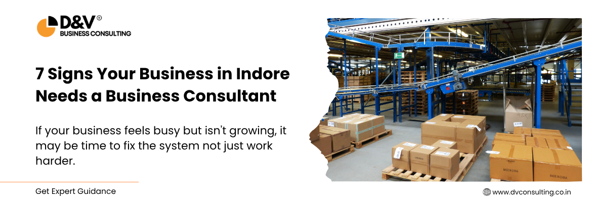 7 Signs Your Business in Indore Needs a Business Consultant