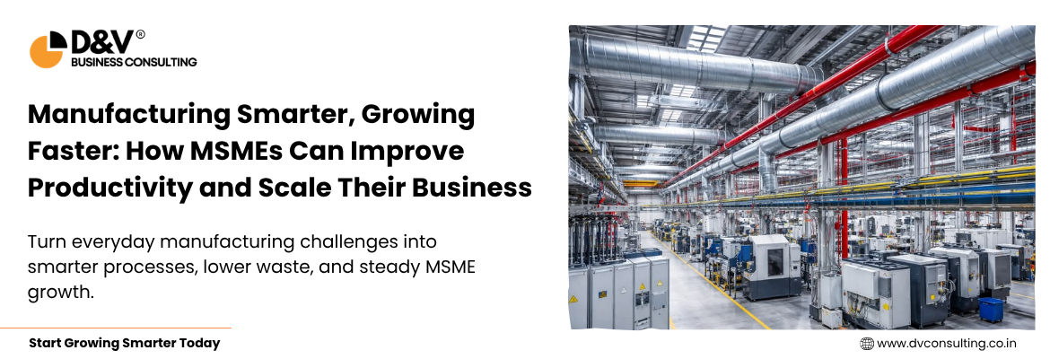 Manufacturing Smarter, Growing Faster: How MSMEs Can Improve Productivity and Scale Their Business