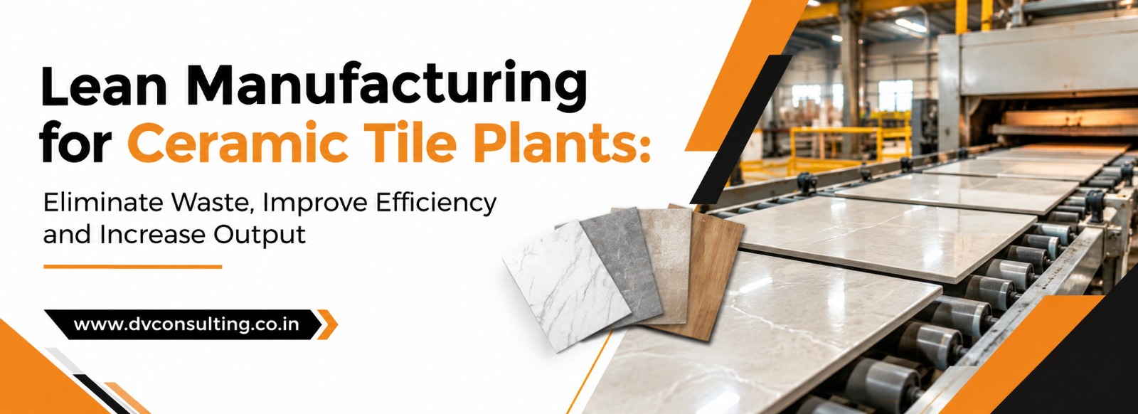 Lean Manufacturing for Ceramic Tile Plants Eliminate Waste, Improve Efficiency and Increase Output